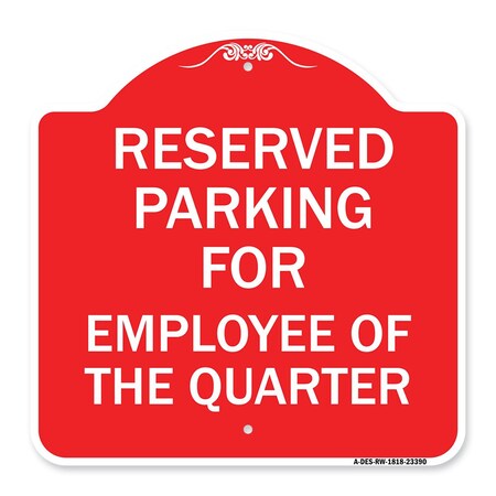 Signmission Parking Reserved for Employee of Quarter, Red & White Aluminum Sign, 18" x 18", RW-1818-23390 A-DES-RW-1818-23390